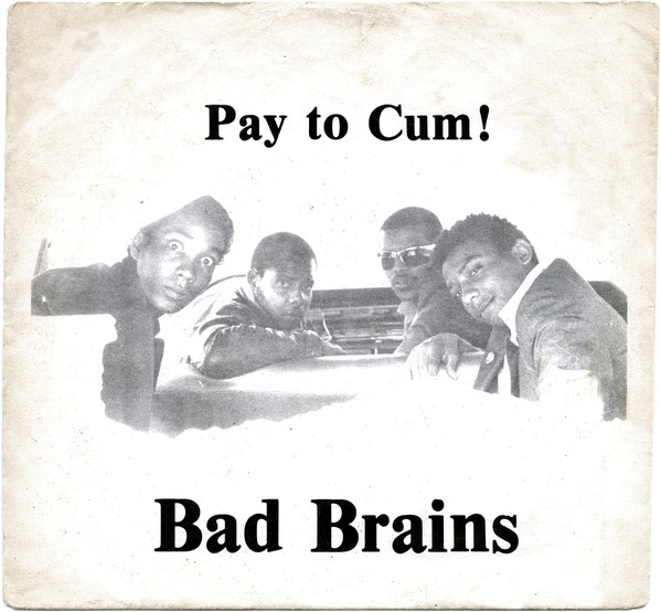 Bad Brains ‎– Pay To Cum!
